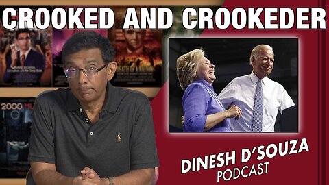 CROOKED AND CROOKEDER Dinesh D’Souza Podcast Ep572