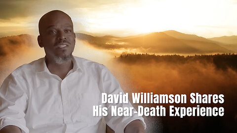 David Williamson Shares His Near-Death Experience