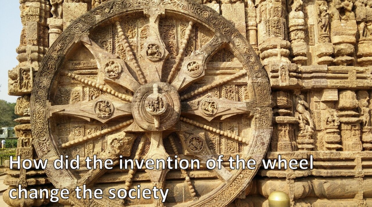 How did the invention of the wheel change the society Evolution of