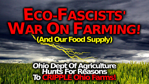 🚨RED ALERT: Ohio Dept Of Agriculture & EPA Look To Stop Farming... DEATH BLOW To USA Food Supply?!