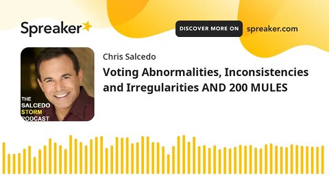 Voting Abnormalities, Inconsistencies and Irregularities AND 200 MULES