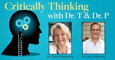 Critically Thinking with Dr. T and Dr. P Episode 142 - May 4 2023