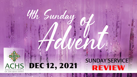 "Fourth Sunday of Advent" Christian Sermon with Pastor Steven Balog & ACHS Dec 19, 2021.