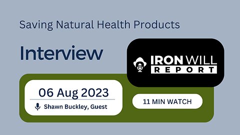 Saving Natural Health Products: Shawn Buckley - Iron Will Report