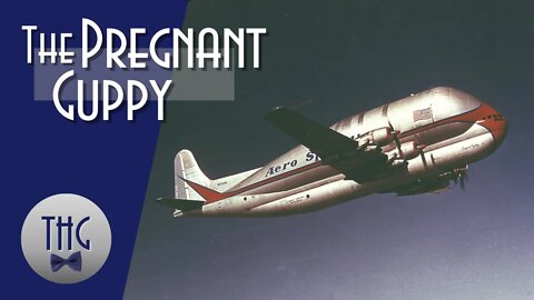 The Aero Spacelines Pregnant Guppy