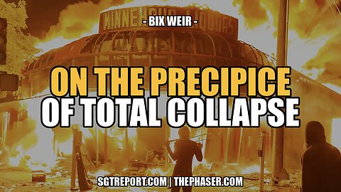 ON THE PRECIPICE OF TOTAL COLLAPSE - BIX WEIR