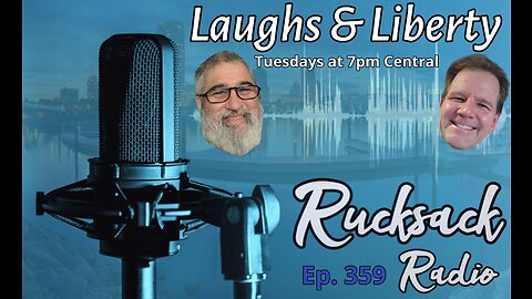 Rucksack Radio (Ep. 359) Laughs & Liberty (12/20/2022)