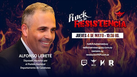 Rock en la RESISTENCIA - Con el Diputado Alfonso Lereté y el periodista Matías del Pino [04.05.2023]