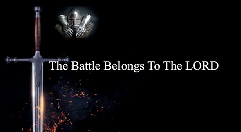 The Battle Belongs To The LORD