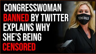 Censored Congresswoman Marjorie Taylor Greene Explains Why Twitter Banned Her Account