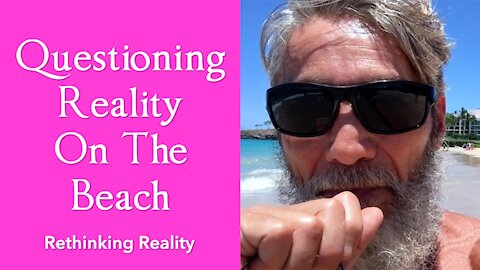 Rethinking Reality: Questioning Reality On The Beach | Dr. Robert Cassar