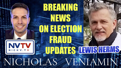 Lewis Herms Discusses Breaking News On Election Fraud Updates with Nicholas Veniamin
