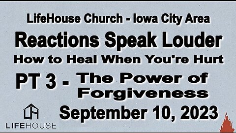 LifeHouse 091023–Andy Alexander– Reactions Speak Louder series (PT3) – Power of Forgiveness