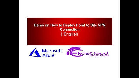 Demo on How to Deploy Point to Site VPN Connection