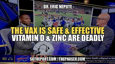 THE VAX IS SAFE & EFFECTIVE. VITAMIN D & ZINC IS DEADLY -- DR. ERIC NEPUTE