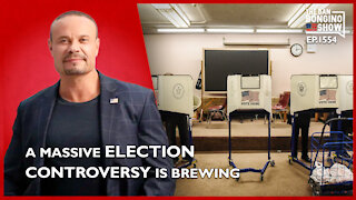 Ep. 1554 A Massive Election Controversy Is Brewing - The Dan Bongino Show