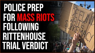 Police Departments Brace For Rioting Following Rittenhouse Trial Conclusion And Verdict
