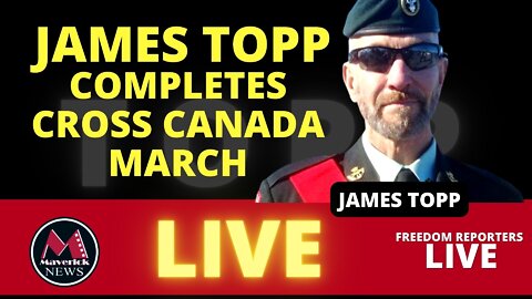 James Topp: Completes Freedom March Across Canada ( Live Coverage )