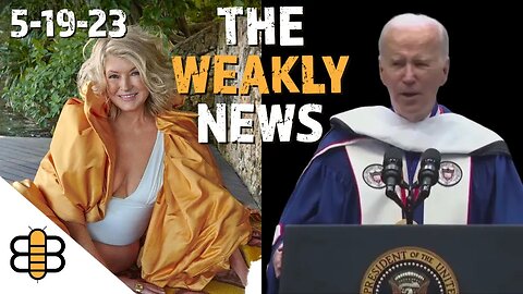Weakly News 5/19/23: Biden Becomes A Doctor And Martha Stewart Becomes A Model