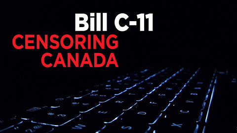 Canada’s Bill C11 - censorship of our Nation