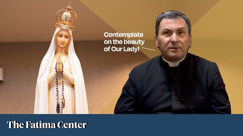 Our Lady is the Masterpiece of God's Work | Living the Fatima Message