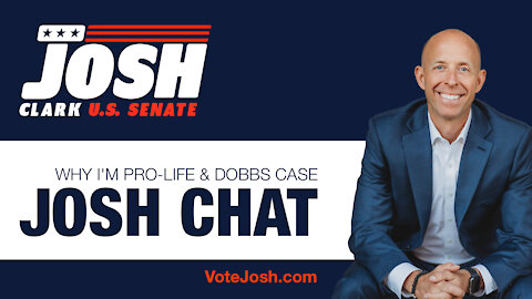 Josh Clark for U.S. Senate Chat: Why I'm Pro-Life & Dobbs Case (12/07/21)