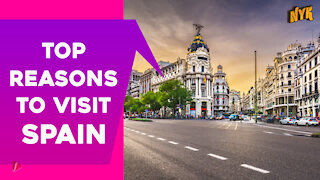 Top 3 Reasons To Visit Spain *