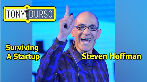 Surviving A Startup with Steven Hoffman & Tony DUrso