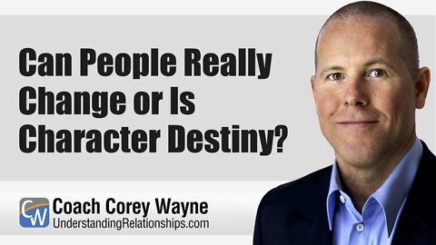 Can People Really Change or Is Character Destiny?
