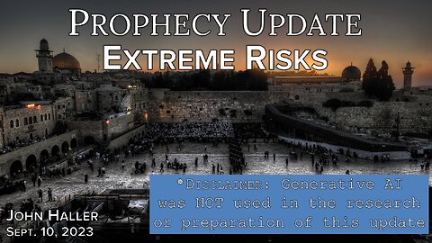 2023 09 10 John Haller Prophecy Update “Extreme Risks”