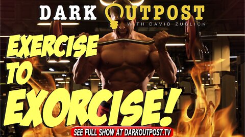 Dark Outpost 04.21.2022 Exercise To Exorcise!