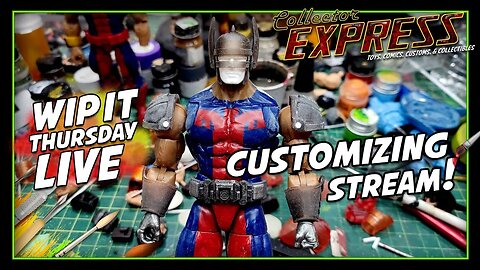 Customizing Action Figures - WIP IT Thursday Live - Episode #30