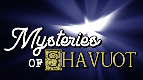 Mysteries of Shavuot