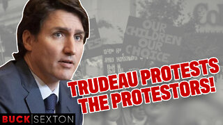 Trudeau Protests The Protestors