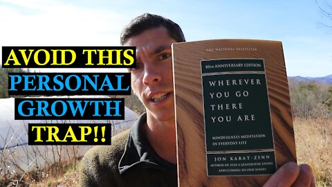 Don't Fall Into This Personal Growth Trap! | Where Ever You Go, There You Are!