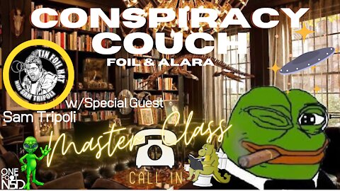 Conspiracy Couch Episode 9 w/ Sam Tripoli - Master Class