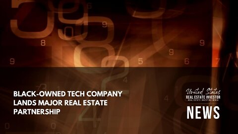 Black-owned Tech Company Lands Major Real Estate Partnership