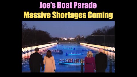 Joe's Boat Parade - Massive Shortages Coming