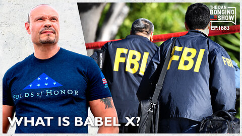 What Is Babel X And Why Is The FBI Using It? (Ep. 1883) - The Dan Bongino Show