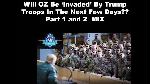 Will OZ Be ‘Invaded’ By Trump Troops In The Next Few Days?? Part 1 and 2 (mirrored)