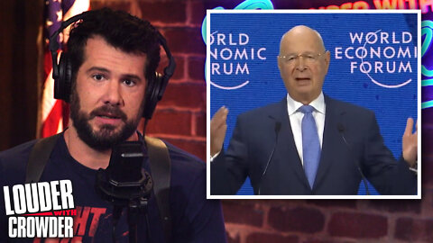 The WORLD ECONOMIC FORUM Just Showed Their Hand! | Louder with Crowder