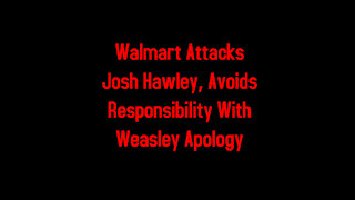 WALMART ATTACKS JOSH HAWLEY, AVOIDS RESPONSIBILITY WITH WEASLEY APOLOGY 12-30-2020