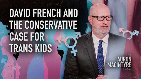 David French and the Conservative Case for Trans Kids | 3/17/23