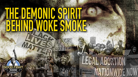 The Demonic Spirit Behind Woke Smoke