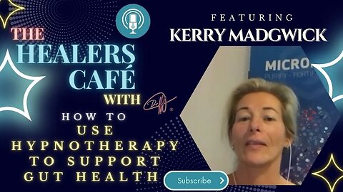 How To Use Hypnotherapy to Support Gut Health with Kerry Madgwick on The Healers Café with Manon Bol