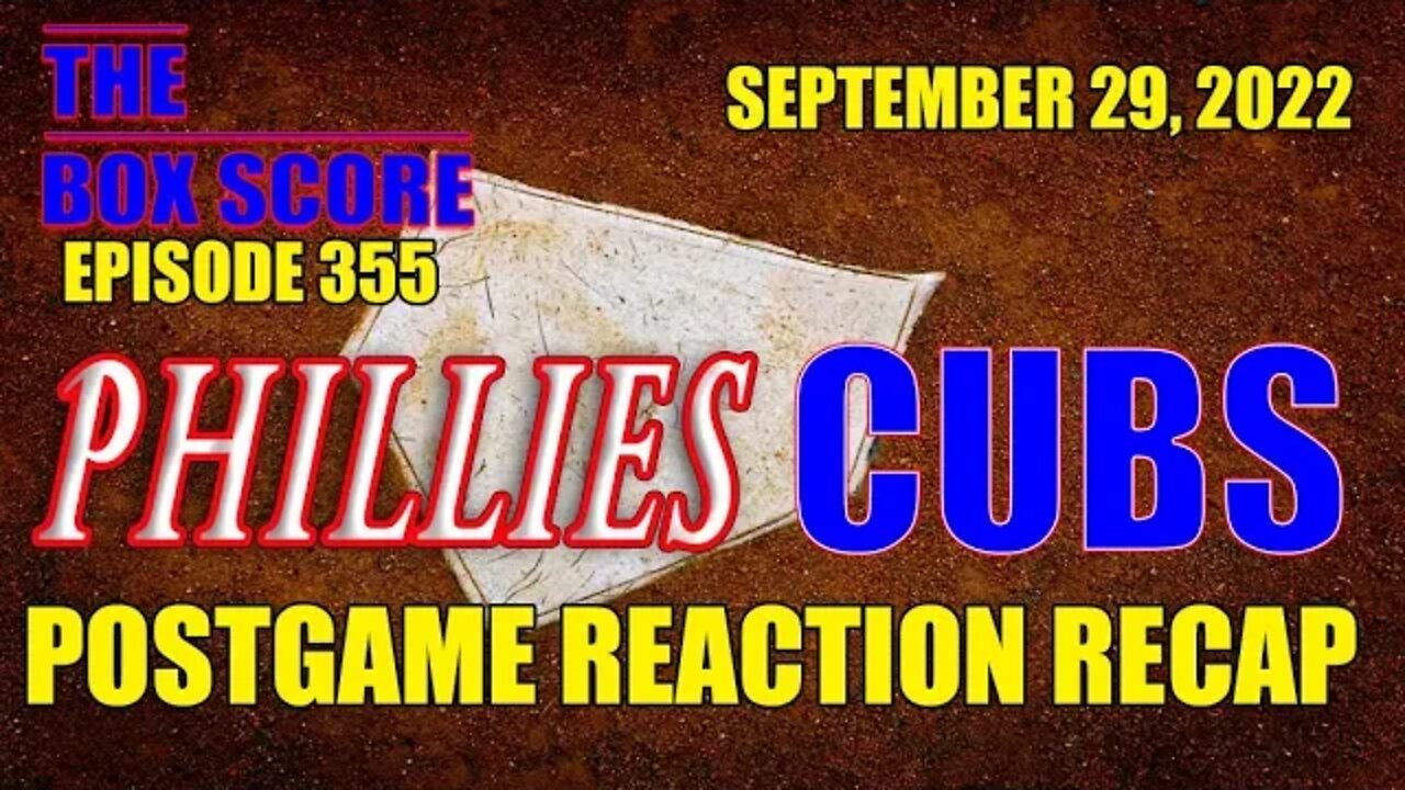 The Box Score Episode 355 Phillies vs Cubs PostgameReactionRecap