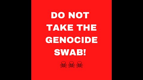 DO NOT TAKE THE GENOCIDE SWAB! ☠️☠️☠️
