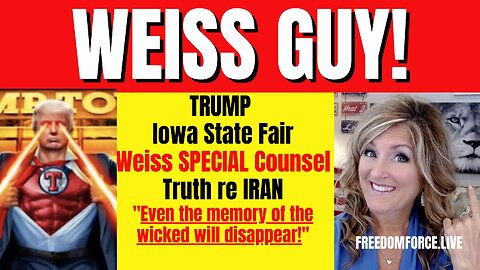 Weiss Guy! Trump Iowa State Fair, Iran CIA Truth, Zephaniah 8-13-23