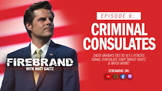 Episode 8: Criminal Consulates – Firebrand with Matt Gaetz