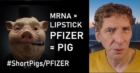 TIME TO SHORT THE PFIZER PIG TO ZERO